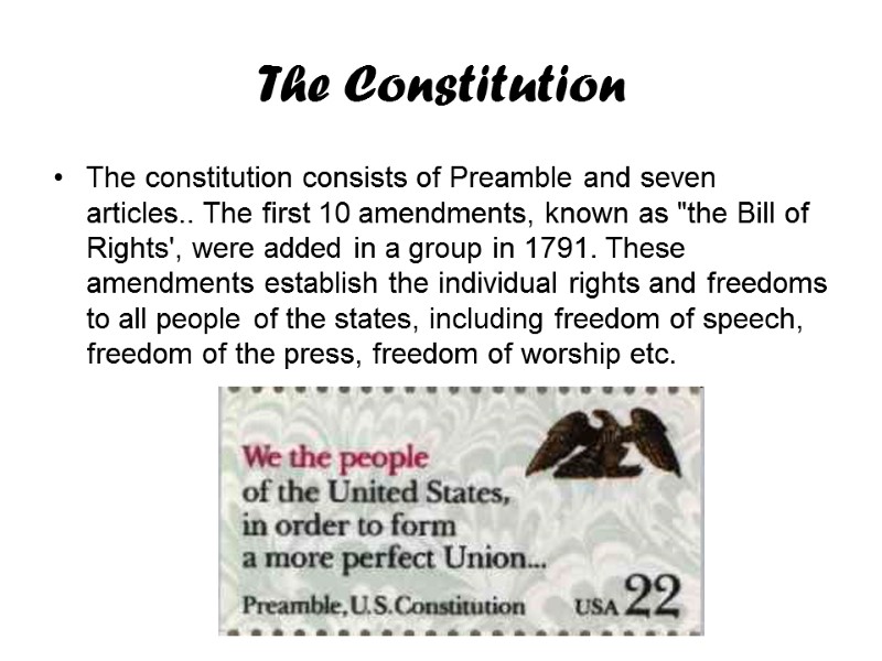 The Constitution The constitution consists of Preamble and seven articles.. The first 10 amendments,